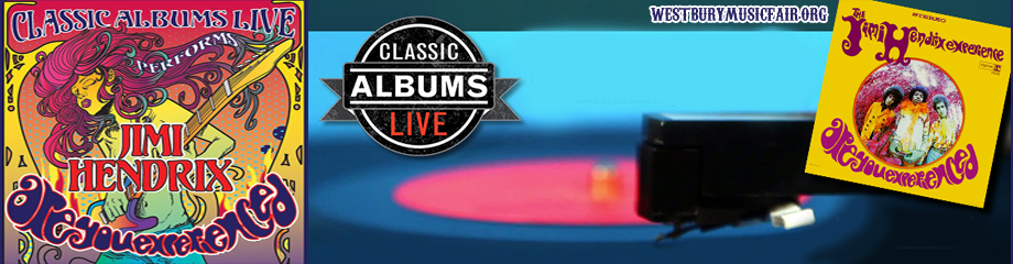 Classic Albums Live Tribute Show: Jimi Hendrix – Are You Experienced